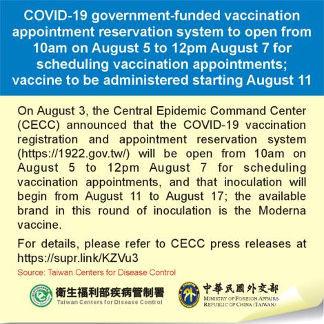 COVID-19 government-funded vaccination appointment reservation system to open from 10am on August 5 to 12pm August 7 for scheduling vaccination appointments; vaccine to be administered starting August 11
